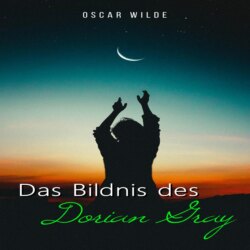 Das Bildnis des Dorian Gray (Ungekürztes)