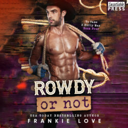 Rowdy or Not - To Tame a Burly Man, Book 4 (Unabridged)