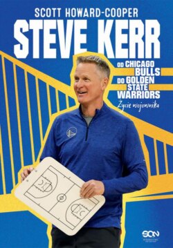 Steve Kerr. Od Chicago Bulls do Golden State Warriors. Życie wojownika