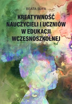 Kreatywność nauczycieli i uczniów w edukacji wczesnoszkolnej