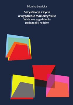 Satysfakcja z życia a wypalenie macierzyńskie. Wybrane zagadnienia pedagogiki rodziny