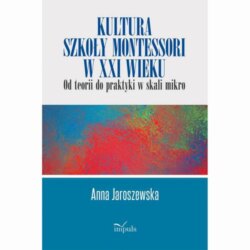 Kultura szkoły Montessori w XXI wieku