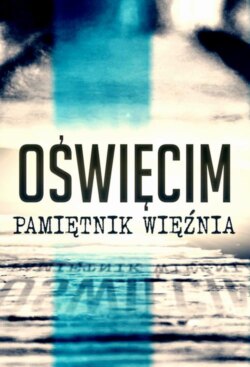 Oświęcim. Pamiętnik więźnia