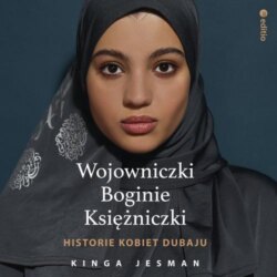 Wojowniczki, Boginie, Księżniczki. Historie kobiet Dubaju