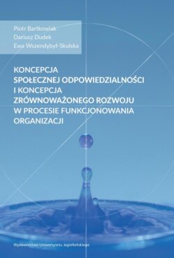 Koncepcja społecznej odpowiedzialności i koncepcja zrównoważonego rozwoju w procesie funkcjonowania organizacji