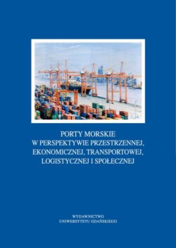 Porty morskie w perspektywie przestrzennej, ekonomicznej, transportowej, logistycznej i społecznej