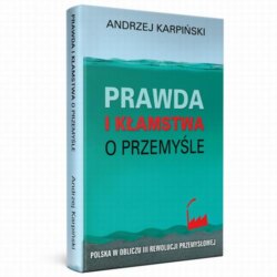 Prawda i kłamstwa o przemyśle - Polska w obliczu III rewolucji przemysłowej