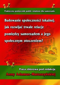 Budowanie społeczności lokalnej. Jak rozwijać trwałe relacje pomiędzy samorządem a jego społecznym otoczeniem?