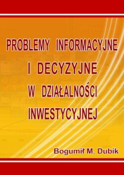 Problemy informacyjne i decyzyjne w działalności inwestycyjnej