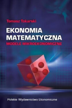 Ekonomia matematyczna Modele mikroekonomiczne