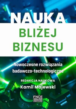 Nauka bliżej biznesu. Nowoczesne rozwiązania badawczo-technologiczne