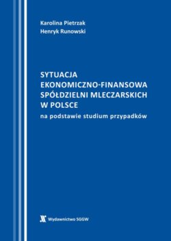 Sytuacja ekonomiczno-finansowa spółdzielni mleczarskich w Polsce na podstawie studium przypadków