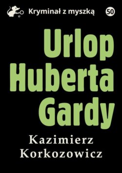 Urlop Huberta Gardy