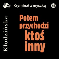 Potem przychodzi ktoś inny
