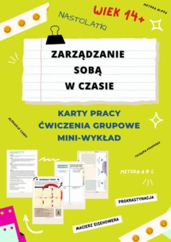 ZARZĄDZANIE SOBĄ W CZASIE DLA NASTOLATKÓW. KARTY PRACY. GRUPOWE ĆWICZENIA. MINI WYKŁAD. E-BOOK