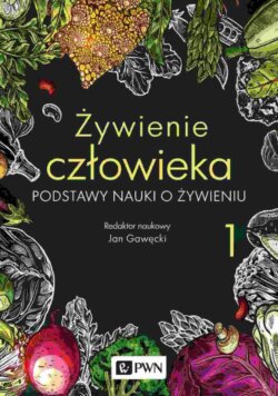 Żywienie człowieka. Podstawy nauki o żywieniu. t. 1