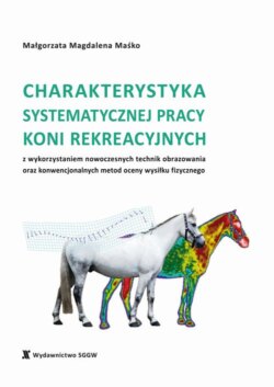 Charakterystyka systematycznej pracy koni rekreacyjnych z wykorzystaniem nowoczesnych technik obrazowania oraz konwencjonalnych metod oceny wysiłku fizycznego