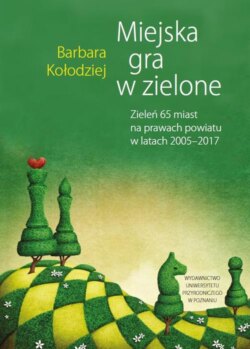 Miejska gra w zielone. Zieleń 65 miast na prawach powiatu w latach 2005‒2017