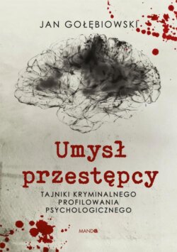 Umysł przestępcy. Profilowanie kryminalne