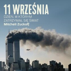 11 września. Dzień, w którym zatrzymał się świat