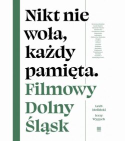 Nikt nie woła, każdy pamięta. Filmowy Dolny Śląsk