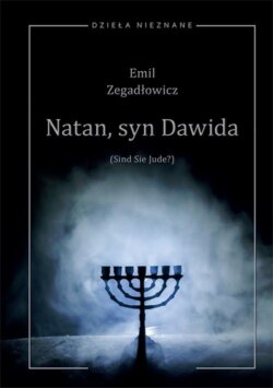 Emil Zegadłowicz, Natan, syn Dawida (Sind Sie Jude?) Sztuka w pięciu obrazach z prologiem i epilogiem