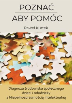 Poznać aby móc. Diagnoza środowiska społecznego dzieci i młodzieży z Niepełnosprawnością Intelektualną.