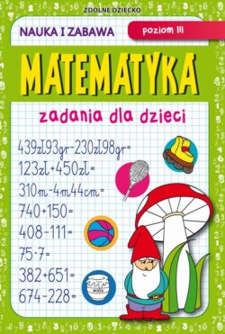 Matematyka. Zadania dla dzieci. Poziom III