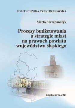 Procesy budżetowania a strategie miast na prawach powiatu województwa śląskiego