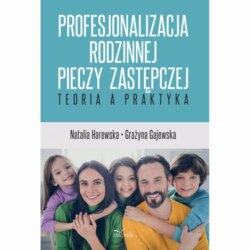 Profesjonalizacja rodzinnej pieczy zastępczej