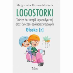 Logostorki. Teksty do terapii logopedycznej oraz ćwiczeń ogólnorozwojowych Głoska [r]