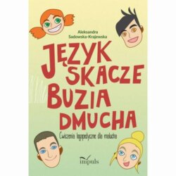 Język skacze, buzia dmucha. Ćwiczenia logopedyczne dla malucha