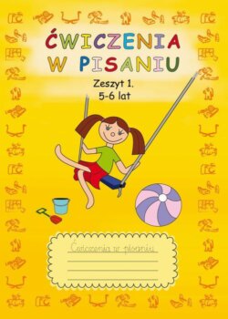 Ćwiczenia w pisaniu. Zeszyt 1 5-6 lat