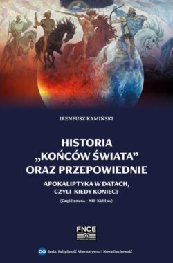 Historia „końców świata” oraz przepowiednie. Apokaliptyka w datach, czyli kiedy nastąpi Koniec? Część druga - XIII-XVIII w