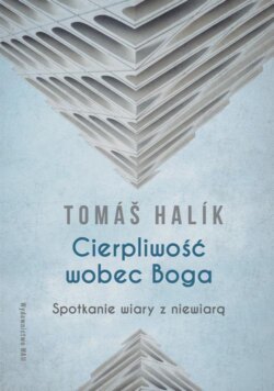 Cierpliwość wobec Boga. Spotkanie wiary z niewiarą