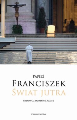 Papież Franciszek. Świat jutra