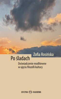 Po śladach. Doświadczenie modlitewne w ujęciu filozofii kultury