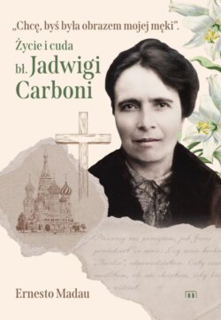 Chcę, byś była obrazem mojej męki. Życie i cuda bł. Jadwigi Carboni