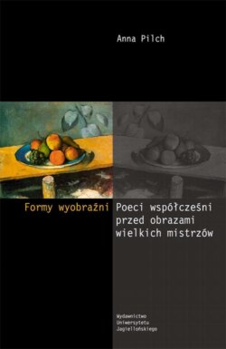 Formy wyobraźni. Poeci współcześni przed obrazami wielkich mistrzów