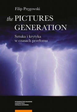 The Pictures Generation. Sztuka i krytyka w czasach przełomu