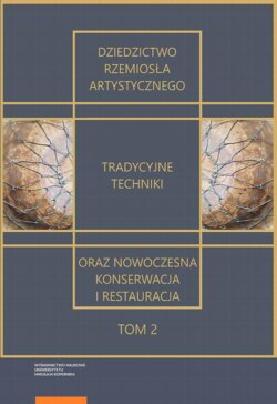 Dziedzictwo rzemiosła artystycznego – tradycyjne techniki oraz nowoczesna konserwacja i restauracja. Tom 2