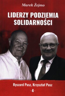 Liderzy Podziemia Solidarności. Zeszyt 4. Krzysztof Pusz, Ryszard Pusz