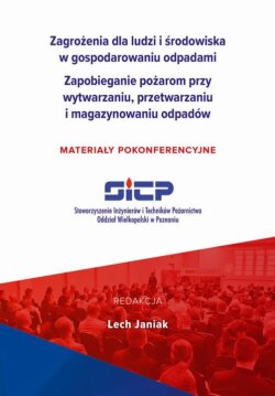 Zagrożenia dla ludzi i środowiska w gospodarowaniu odpadami. Zapobieganie pożarom przy wytwarzaniu, przetwarzaniu i magazynowaniu odpadów – materiały pokonferencyjne