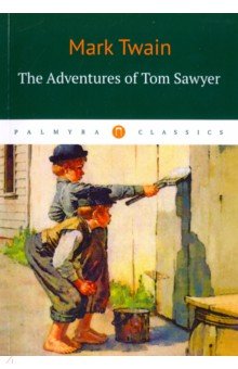 The Adventures of Tom = Приключения Тома Сойера. На английском языке