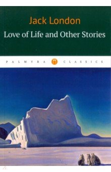 Love of Life and Other Stories
