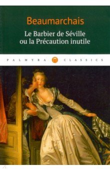 Le Barbier de Seville ou la Precaution inutile