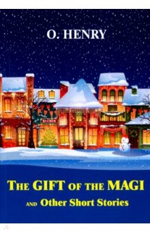 The Gift of the Magi and Other Short Stories