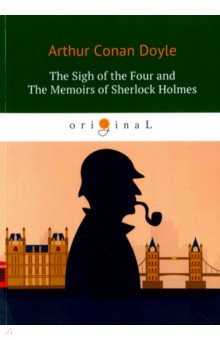 The Sigh of the Four and The Memoirs of S. Holmes