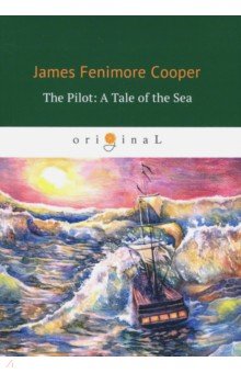 The Pilot. A Tale of the Sea