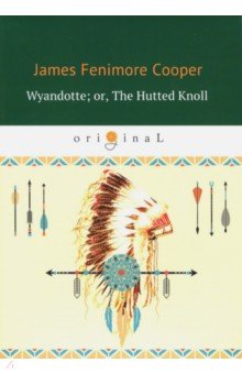 Wyandotte; or, The Hutted Knoll